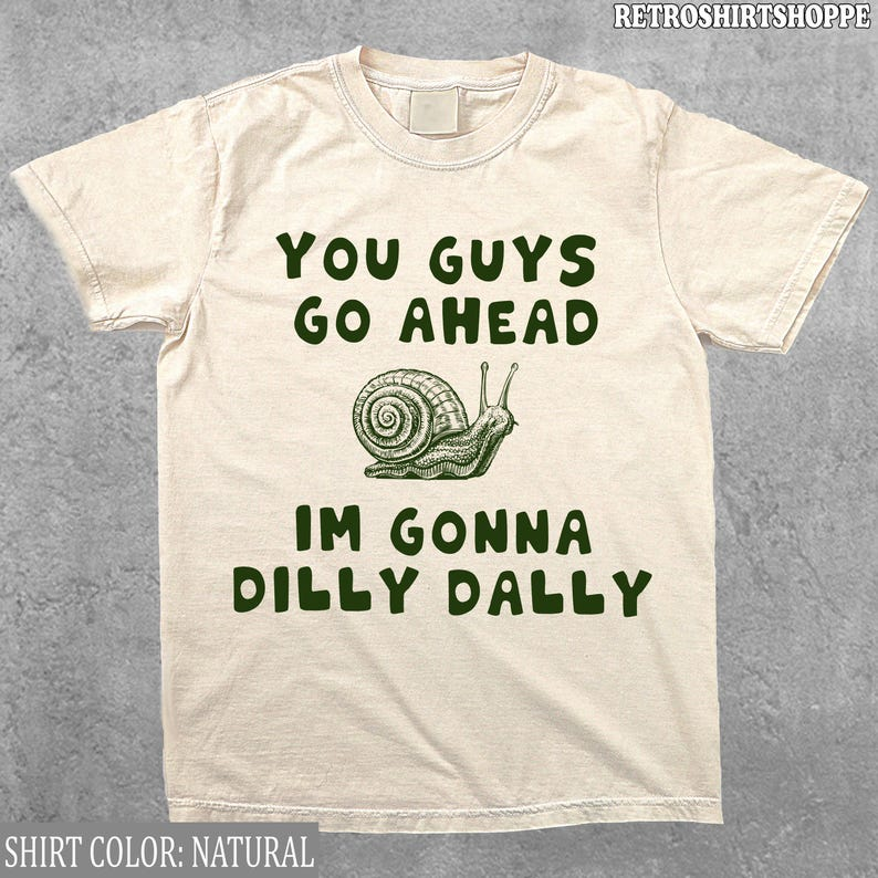 Funny Dilly Dally Snail Meme T-Shirt for Women