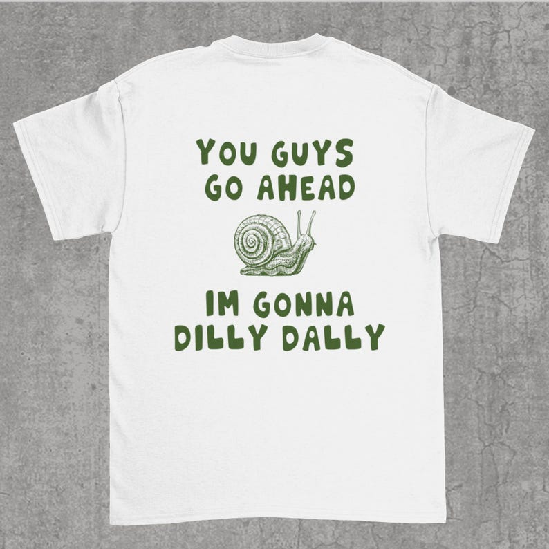 Funny Dilly Dally Snail Meme T-Shirt for Women