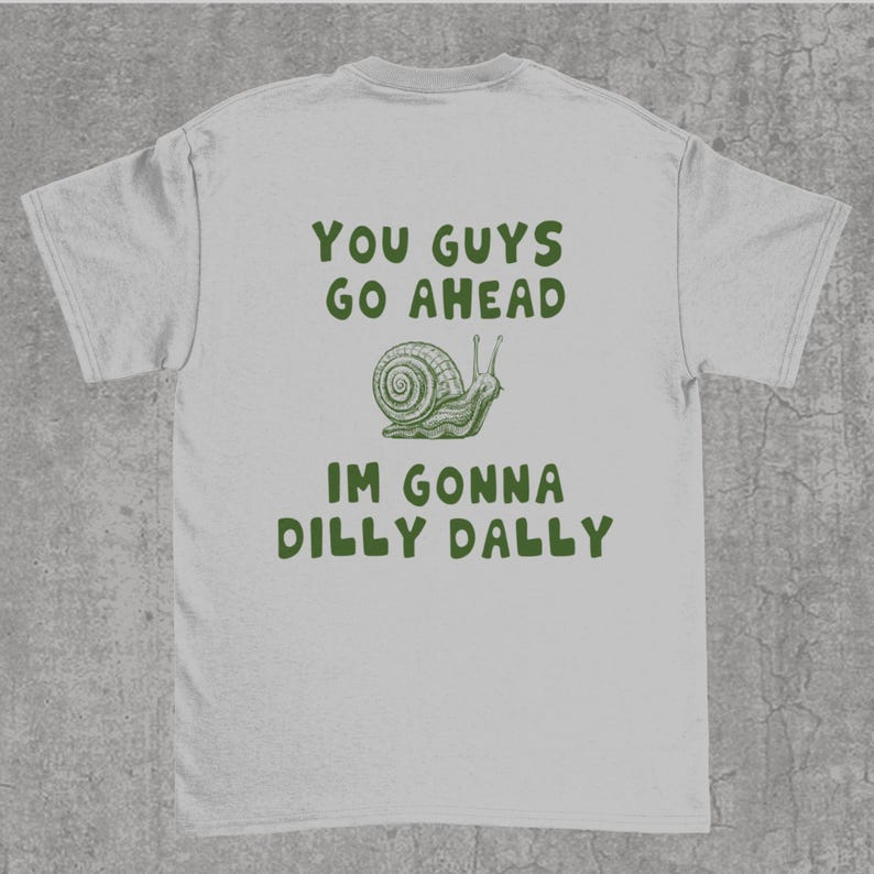 Funny Dilly Dally Snail Meme T-Shirt for Women
