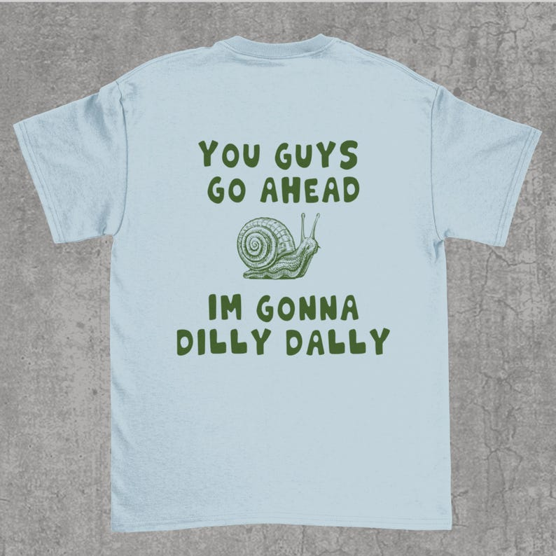 Funny Dilly Dally Snail Meme T-Shirt for Women